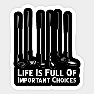 Life Is Full Of Important Choices Golf Player Golf Lovers Sticker